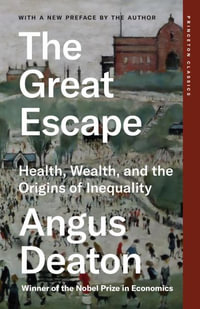 The Great Escape : Health, Wealth, and the Origins of Inequality - Angus Deaton