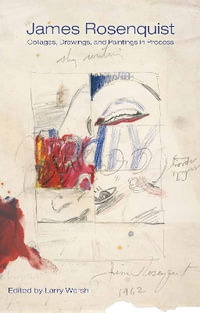 James Rosenquist : Collages, Drawings, and Paintings in Process - James Rosenquist