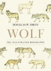 Wolf : The Illustrated Biography - Douglas W. Smith