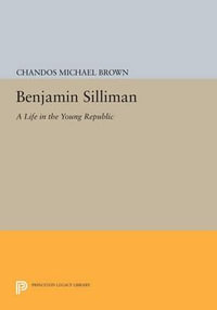 Benjamin Silliman : A Life in the Young Republic - Chandos Michael Brown