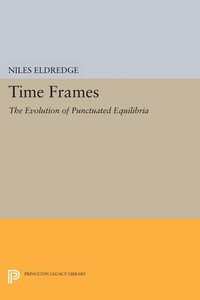 Time Frames : The Evolution of Punctuated Equilibria - Niles Eldredge