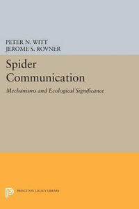 Spider Communication : Mechanisms and Ecological Significance - Peter N. Witt