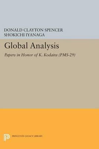 Global Analysis : Papers in Honor of K. Kodaira - Donald Clayton Spencer