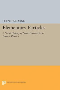 Elementary Particles : Princeton Legacy Library - Chen Ning Yang