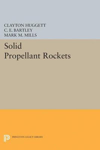 Solid Propellant Rockets : Princeton Legacy Library - Clayton Huggett