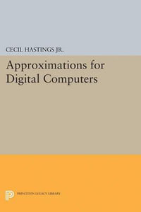 Approximations for Digital Computers : Princeton Legacy Library - Cecil Hastings Jr.