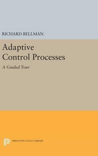 Adaptive Control Processes : A Guided Tour - Richard E. Bellman
