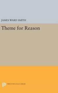 Theme for Reason : Princeton Legacy Library - James Ward Smith