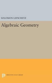Algebraic Geometry : Princeton Legacy Library - Solomon Lefschetz