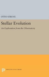 Stellar Evolution : An Exploration from the Observatory - Otto Struve