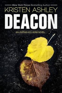 Deacon : Unfinished Hero - Kristen Ashley
