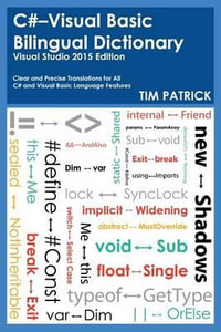 C#-Visual Basic Bilingual Dictionary : Visual Studio 2015 Edition - Tim Patrick
