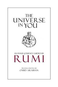 The Universe in You : An Inner Journey Guided by Rumi - Rumi
