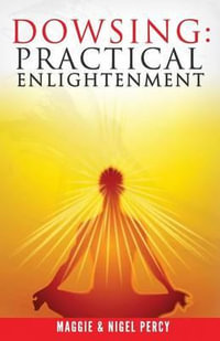 Dowsing : Practical Enlightenment - Maggie Percy