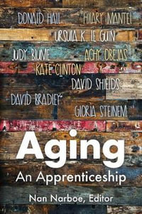 Aging : An Apprenticeship - Nan Narboe
