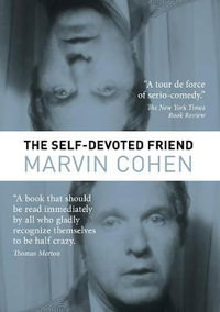The Self-Devoted Friend - Marvin Cohen