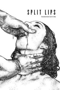 Split Lips : Stories About Love & Sex - Christopher Zeischegg