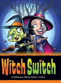 Witch Switch : A Halloween Tale - Mark Collins
