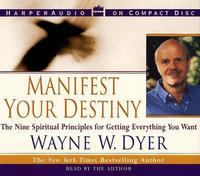 Manifest Your Destiny - Wayne W. Dyer