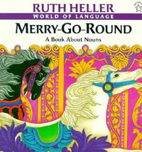 Merry-Go-Round : A Book About Nouns - RUTH HELLER