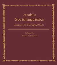 Arabic Sociolinguistics : Issues and Perspectives - Yasir Suleiman