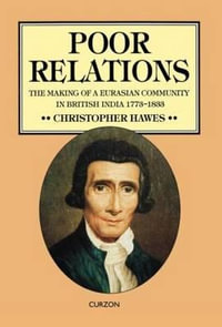 Poor Relations : The Making of a Eurasian Community in British India, 1773-1833 - Christopher J. Hawes