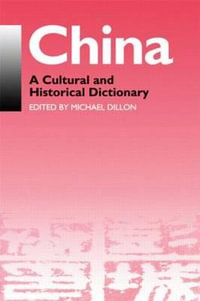 China : A Cultural and Historical Dictionary - Michael Dillon