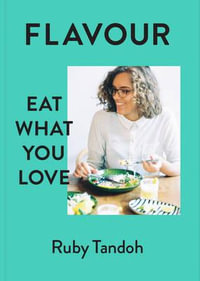 Flavour : Eat What You Love - Ruby Tandoh