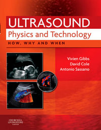 Ultrasound Physics and Technology : How, Why and When - Vivien Gibbs