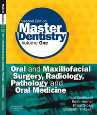 Master Dentistry : Volume 1: Oral and Maxillofacial Surgery, Radiology, Pathology and Oral Medicine - Paul Coulthard