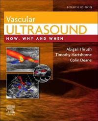 Vascular Ultrasound : 4th Edition - How, Why and When - Abigail Thrush