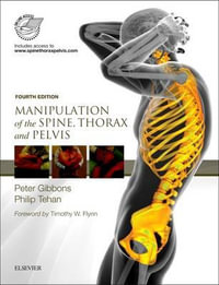 Manipulation of the Spine, Thorax and Pelvis with Videos : An Osteopathic Perspective 4th Edition - Peter Gibbons