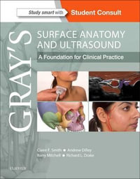 Gray's Surface Anatomy and Ultrasound : A Foundation for Clinical Practice - Claire Smith