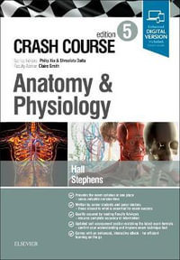 Crash Course Anatomy and Physiology 5e : CRASH COURSE - Hall