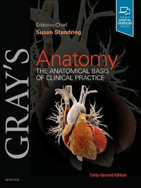 Gray's Anatomy 42ed : The Anatomical Basis of Clinical Practice - Susan Standring