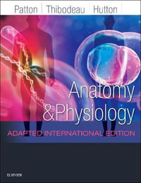 Anatomy and Physiology : Adapted International Edition - Gary Thibodeau