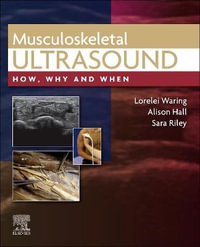 Musculoskeletal Ultrasound : How, Why and When - Lorelei Waring