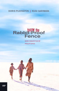Follow the Rabbit Proof Fence : Nungar Ser. - Doris Pilkington Garimara