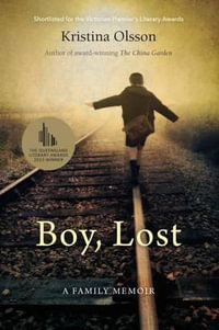 Boy, Lost  A Family Memoir : Shortlisted for the 2014 Stella Prize - Kristina Olsson