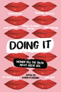 Doing It : Women Tell the Truth about Great Sex - Karen Pickering