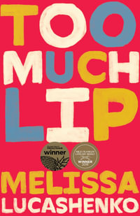 Too Much Lip : Winner of the Miles Franklin Award - Melissa Lucashenko