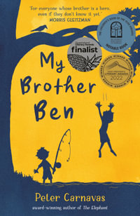 My Brother Ben : CBCA's Notable Younger Reader's Book 2022 - Peter Carnavas