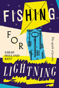 Fishing for Lightning : The Spark of Poetry - Sarah Holland-Batt