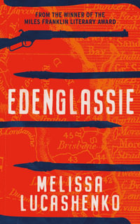 Edenglassie : Longlisted for the 2024 Miles Franklin Literary Award - Melissa Lucashenko