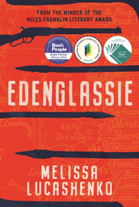 Edenglassie : Longlisted for the 2024 Miles Franklin Literary Award - Melissa Lucashenko