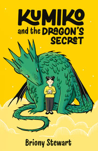 Kumiko and the Dragon's Secret - Briony Stewart