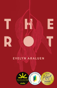 The Rot : Shortlisted for the 2026 Stella Prize - Evelyn Araluen