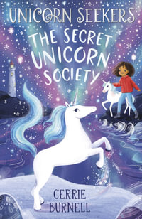 The Secret Unicorn Society (Unicorn Seekers #2) : The Unicorn Seekers' Society - Cerrie Burnell
