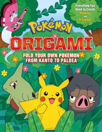 Pokemon Origami : Fold Your Own Pokemon from Kanto to Paldea - Scholastic