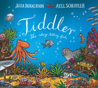 Tiddler : Tiddler - Julia Donaldson
